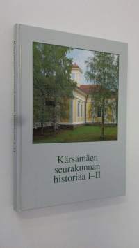 Kärsämäen seurakunnan historiaa I-II