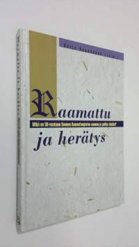 Raamattu ja herätys : Mikä on 50-vuotiaan Suomen Raamattuopiston sanoma ja paikka tänään (ERINOMAINEN)