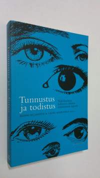 Tunnustus ja todistus : näkökulmia kahteen elämän esittämisen tapaan (ERINOMAINEN)