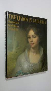 Tretjakovin galleria, Moskova : maalauksia, grafiikkaa, veistoksia