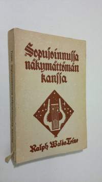 Sopusoinnussa näkymättömän kanssa eli rauhan, voiman ja yltäkylläisyyden täydellisyys