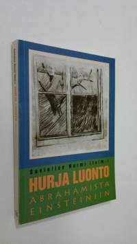 Hurja luonto : Abrahamista Einsteiniin