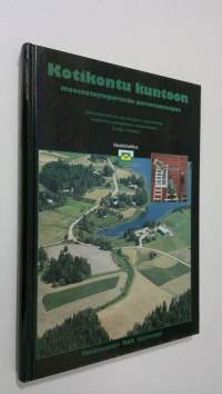 Kotikontu kuntoon : maaseutuympäristön parantamisopas : uudisrakentaminen, peruskorjaus, laajentaminen, ympäristön parantaminen, maisemanhoito : detaljit, rakenteet