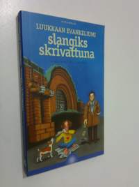 Luukkaan evankeliumi slangiks skrivattuna