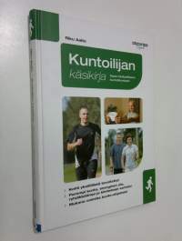 Kuntoilijan käsikirja : opas tulokselliseen kuntoliikuntaan