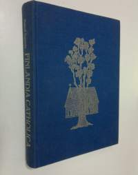 Finlandia catholica : katolinen kirkko Suomessa 1700-luvulta 1980-luvulle