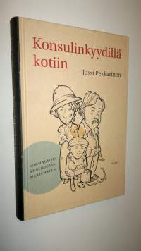 Konsulinkyydillä kotiin : suomalaisia ahdingossa maailmalla (UUSI)