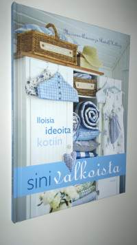Sinivalkoista : iloisia ideoita kotiin (UUSI)