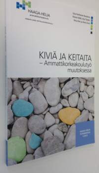 Kiviä ja keitaita : ammattikorkeakoulutyö muutoksessa