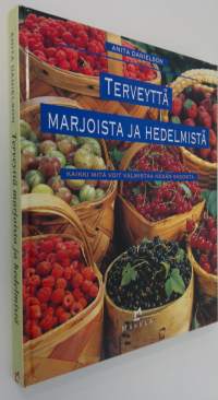 Terveyttä marjoista ja hedelmistä : kaikki mitä voit valmistaa kesän sadosta