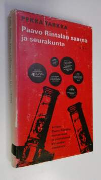 Paavo Rintalan saarna ja seurakunta : kirjallisuussosiologinen kuvaus Paavo Rintalan tuotannosta, suomalaisen kirjasodan rintamista ja kirjallisuuden asemasta kul...