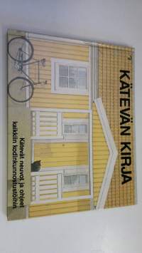 Kätevän kirja : Kätevät neuvot ja ohjeet kaikkiin kodinkunnostustöihin