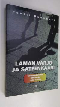Laman varjo ja sateenkaari : talouspoliittinen päiväkirja 1900-luvulta