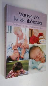 Vauvasta leikki-ikäiseksi : kysymyksiä ja vastauksia lastenhoidosta