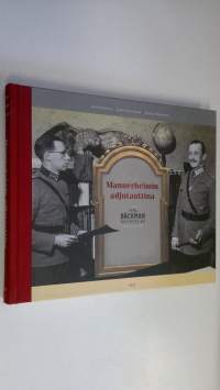 Mannerheimin adjutanttina : O. R. Bäckman muistelee