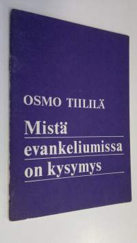 Mistä evankeliumissa on kysymys : Puhe Hengellisen elämän syventymispäivillä 1971