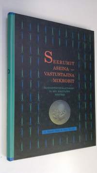 Seerumit aseina, vastustajina mikrobit : kansanterveyslaitoksen ja sen edeltäjien historiaa