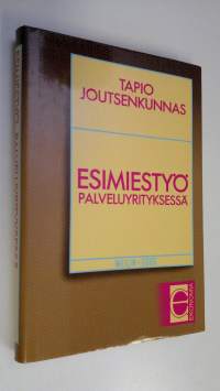 Esimiestyö palveluyrityksessä (ERINOMAINEN)