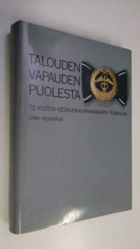 Talouden vapauden puolesta : 75 vuotta Keskuskauppakamarin toimintaa