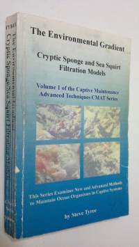 The environmental gradient - Cryptic sponge and sea squirt filtration models : vol. 1 of the captive maintenance advanced techniques CMAT series