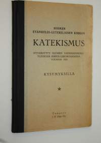 Suomen evankelis-luterilaisen kirkon katekismus : hyväksytty Suomen yhdeksännessä yleisessä kirkolliskokouksessa vuonna 1923 : kysymyksillä