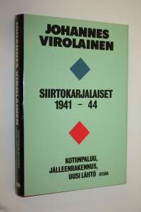 Siirtokarjalaiset 1941-44 : kotiinpaluu, jälleenrakennus, uusi lähtö