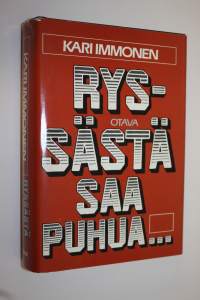 Ryssästä saa puhua : Neuvostoliitto suomalaisessa julkisuudessa ja kirjat julkisuuden muotona 1918-39