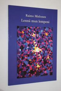 Lennä mun lempeni : aforismeja, maalauksia, piirustuksia ja valokuvia