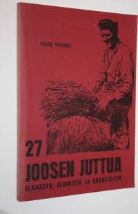 27 Joosen juttua elämästä, eläimistä ja eräretkistä : kirjoitti ja piirteli Joose Vilkuna