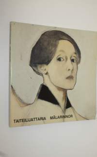 Taiteilijattaria = Målarinnor : Ateneumin taidemuseo = Konstmuseet i Ateneum 2.10.-15.11.1981 : luettelo = katalog