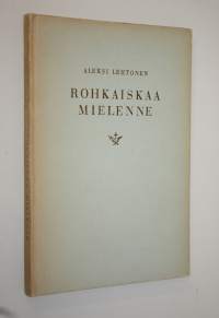 Rohkaiskaa mielenne : arkkipiispan puheita ja tervehdyksiä vuosina 1945-1950