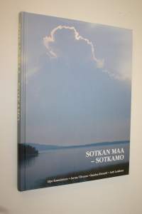 Sotkan maa - Sotkamo : kuvia ja tarinoita Porkkasalolta Katinkultaan