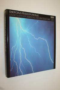 Energiaa pääkaupungille : sähkölaitostoimintaa Helsingissä 1884-1984