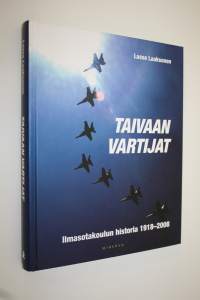 Taivaan vartijat : Ilmasotakoulun historia 1918-2008