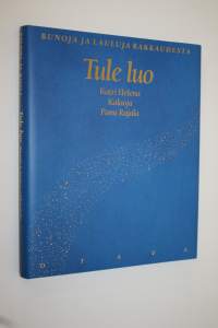 Tule luo : runoja ja lauluja rakkaudesta