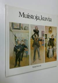 Muistoja, kuvia Carl Larssonin maailmasta