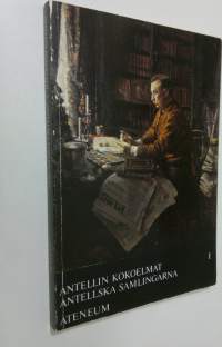 Antellin kokoelmat 1 : maalaukset ja veistokset = Antellska samlingarna 1 : Målningar och skulpturer