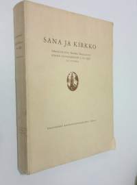 Sana ja kirkko : arkkipiispa Erkki Kailalle hänen täyttäessään 2 VI 1937 70 vuotta