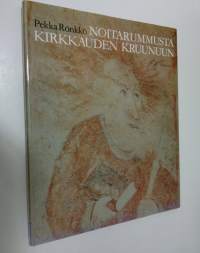 Noitarummusta kirkkauden kruunuun : Lapin kirkkomaalauksia keskiajalta nykypäiviin (ERINOMAINEN)