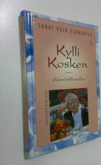 Sanat kuin elämänilo : taiteilija Kylli Kosken ajatuksia elämästä, ilosta ja kauneudesta