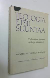 Teologia etsii suuntaa : yhdentoista aikamme teologin elämäntyö