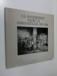 C. G. Mannerheimin valokuvia Aasian matkalta 1906-1908 = Photographs by C.G. Mannerheim from his journey across Asia 1906-1908