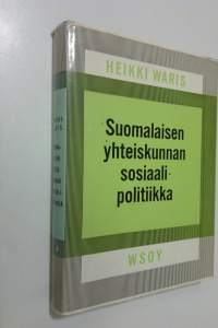 Suomalaisen yhteiskunnan sosiaalipolitiikka : Johdatus sosiaalipolitiikkaan