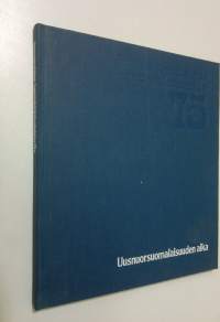 Uusnuorsuomalaisuuden aika (signeerattu) : Nuorsuomalaisen sanomalehtimiesyhdistyksen 75-vuotisjulkaisu