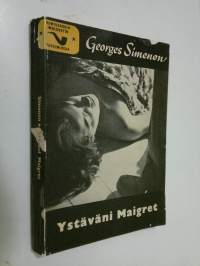 Ystäväni Maigret : komissaario Maigret&#039;n tutkimuksia