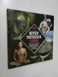 Kysy tieteestä 1998 : 170 kysymystä ja vastausta ihmisestä, luonnosta, kulttuurista, tekniikasta, maapallosta ja universumista