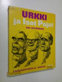 Urkki ja isot pojat : Kekkospiirroksia ja -kaskuja