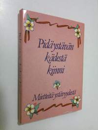 Pidä ystävän kädestä kiinni : mietteitä ystävyydestä