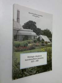 Helsingin yliopiston kasvitieteellinen puutarha 1833-1983 : toim = ed by Jaakko Jalas