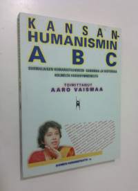 Kansanhumanismin ABC : suomalaisen humanistiliikkeen sanomaa ja historiaa kolmelta vuosikymmeneltä